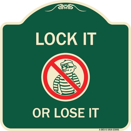 Signmission Lock It or Lose It With Graphic Heavy-Gauge Aluminum Architectural Sign, 18" H, G-1818-23881 A-DES-G-1818-23881